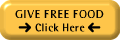 Clicking this button and the one that appears on next page will cause corporate sponsors to give a cup of food to starving people. SAVE A LIFE WITH FREE CLICKS!